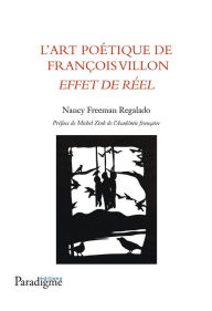 Title: L'art poétique de François Villon, effet de réel, Author: Nancy Freeman Regalado