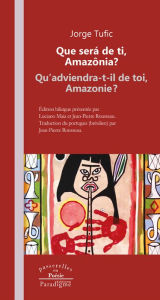 Title: Que será de ti, Amazônia ?/Qu'adviendra-t-il de toi, Amazonie ?, Author: Jorge Tufic