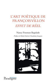 Title: L'Art poetique de Francois Villon: Effet de reel, Author: Nancy Freeman Regalado