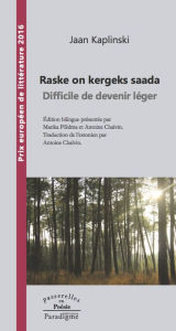 Title: Raske on kergeks saada / Difficile de devenir léger, Author: Jaan Kaplinski