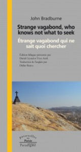 Title: Who knows not what to seek / Étrange vagabond qui ne sait quoi chercher, Author: John Bradburne