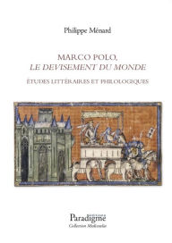 Title: Marco Polo, « Le Devisement du monde », Author: Philippe Ménard