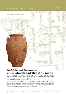 Le Batiment Dessenne et les abords Sud-Ouest du palais dans l'etablissement pre- et protopalatial de Malia: Fouilles executees a Malia