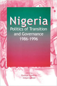 Title: Nigeria: Politics of Transition and Governance 1986-1996, Author: Oyeleye Oyediran