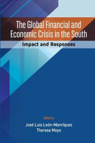 Title: The Global Financial and Economic Crisis in the South: Impact and Responses, Author: José Luis León-Manríquez