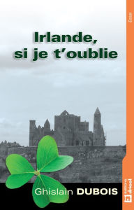 Title: Irlande, si je t'oublie: Invitation au voyage, Author: Holly Lena Moore