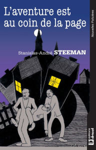 Title: L'aventure est au coin de la page: Recueil de nouvelles de Stanislas-André Steemans, Author: Stanislas-André Steeman