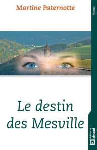 Title: Le destin des Mesville: Roman familial, Author: Martine Paternotte