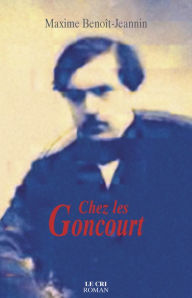 Title: Chez les Goncourt: Roman policier, Author: Maxime Benoît-Jeannin