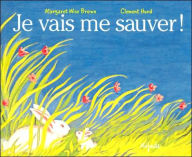 Title: Je Vais Me Sauver!, Author: Margaret Wise Brown