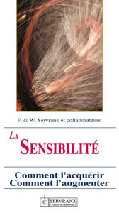 Title: La sensibilité radiesthésique: Comment l'acquérir, comment l'augmenter, Author: F. Servranx