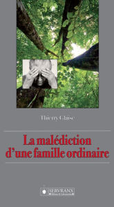 Title: La malédiction d'une famille ordinaire, Author: Thierry Glaise