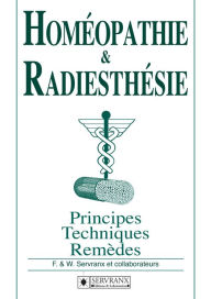 Title: Homéopathie & Radiesthésie: Principes, techniques et remèdes, Author: George Petean