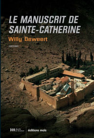 Title: Le manuscrit de Sainte-Catherine: Thriller mystique, Author: Willy Deweert