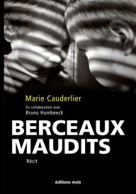 Title: Berceaux maudits: Un témoignage d'un enfant maltraité, Author: Marie Cauderlier