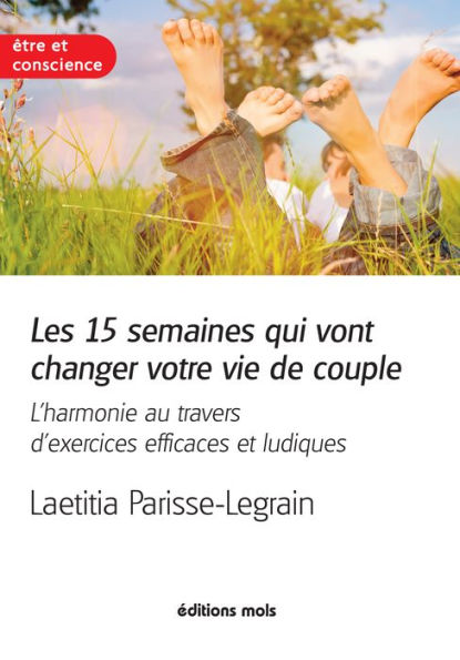 Les 15 semaines qui vont changer votre vie de couple: L'harmonie au travers d'exercices efficaces et ludiques