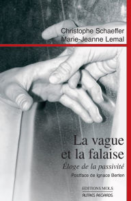Title: La vague et la falaise: Éloge de la passivité, Author: Christophe Schaeffer