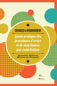 Title: Créances & Recouvrement: Guide pratique des procédures d'ordre et de distribution par contribution (législation belge), Author: Quentin Debray