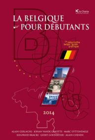 Title: La Belgique pour débutants: Le labyrinthe belge : guide pratique, Author: Alain Gerlache