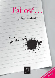 Title: J'ai osé..., Author: Jules Boulard