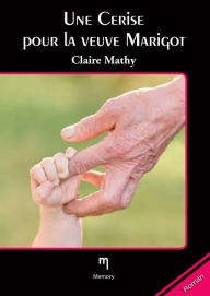 Title: Une cerise pour la veuve Marigot, Author: Claire Mathys