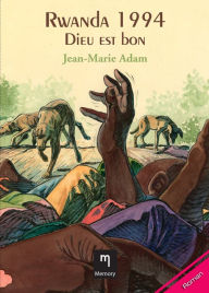 Title: Rwanda 1994 - Dieu est bon: Un roman intense sur le génocide rwandais, Author: Jean-Marie Adam