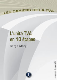 Title: L'unité TVA en 10 étapes: Les cahiers de la TVA (Belgique), Author: Serge Mary