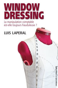 Title: Window dressing: La manipulation comptable est-elle toujours frauduleuse ?, Author: Luis Laperal