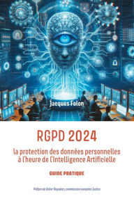 Title: RGPD 2024: La protection des données personnelles à l'heure de l'intelligence artificielle, Author: Jacques Folon