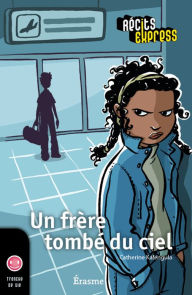 Title: Un frère tombé du ciel: une histoire pour les enfants de 10 à 13 ans, Author: Catherine Kanlengula