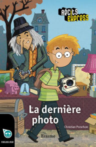 Title: La dernière photo: une histoire pour les enfants de 10 à 13 ans, Author: Christian Ponchon