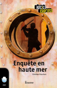 Title: Enquête en haute mer: une histoire pour les enfants de 10 à 13 ans, Author: Christian Ponchon