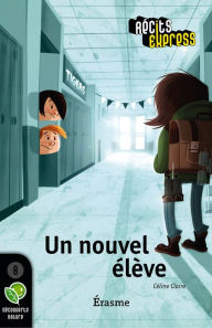 Title: Un nouvel élève: Une histoire pour les enfants de 10 à 13 ans, Author: Céline Claire