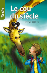 Title: Le cou du siècle: une histoires pour les enfants de 8 à 10 ans, Author: Stefan Boonen