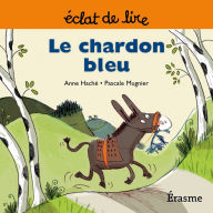 Title: Le chardon bleu: une histoire pour lecteurs débutants (5-8 ans), Author: Anne Haché