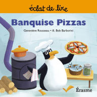 Title: Banquise Pizzas: une histoire pour lecteurs débutants (5-8 ans), Author: Geneviève Rousseau