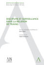 Discipline et surveillance dans la relation de travail: (Droit belge)