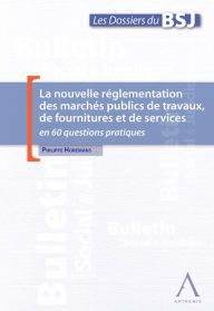 Title: La nouvelle réglementation des marchés publics de travaux, de fournitures et de services: en 60 questions pratiques (Droit belge), Author: Philippe Horemans