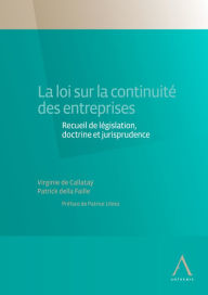 Title: La loi sur la continuité des entreprises: Recueil de législation, doctrine et jurisprudence (Belgique), Author: Virginie de Callataÿ