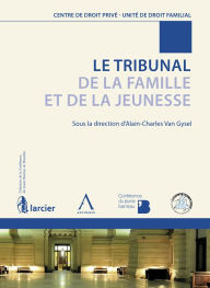 Title: Le Tribunal de la Famille et de la Jeunesse: Un point sur la réforme du droit familial belge, Author: Collectif