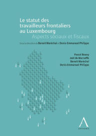 Title: Le statut des travailleurs frontaliers au Luxembourg: Aspects sociaux et fiscaux, Author: Collectif