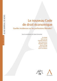Title: Le nouveau Code de droit économique: Quelles incidences sur les professions libérales ?, Author: Collectif