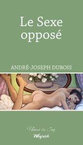 Title: Le Sexe opposé: Un road movie plein de suspense, Author: André-Joseph Dubois