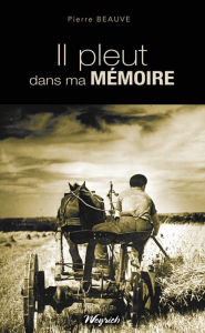 Title: Il pleut dans ma mémoire: Roman régional, Author: Pierre Beauve