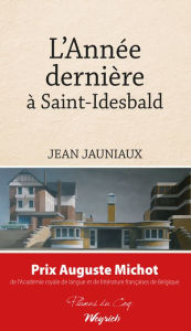 Title: L'Année dernière à Saint-Idesbald: Prix Auguste Michot 2013, Author: Jean Jauniaux