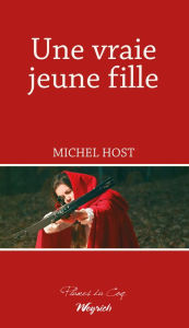 Title: Une vraie jeune fille: Nouvelles suivies de Trois contes pour aujourd'hui, Author: Michel Host