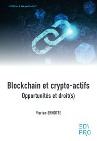 Title: Blockchain et crypto-actifs: Opportunités et droit(s), Author: Florian Ernotte