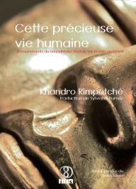 Title: Cette précieuse vie humaine, Author: Khandro Rimpotché