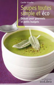 Title: Recettes soupes toutes simples et éco, Author: Camille Schaeffer