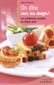 Title: On dîne avec les doigts: Les meilleures recettes du finger food, Author: Sabine Duhamel